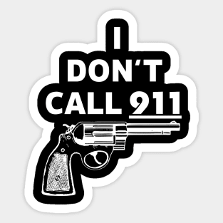 I DON'T CALL 911 - Brian Pillman Sticker